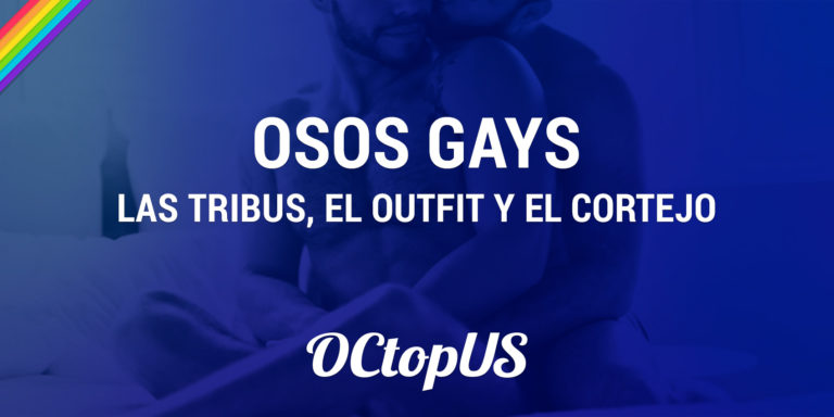 Osos gays, las tribus, el outfit y el cortejo